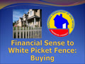 Financial Sense to White Picket Fence - Buying