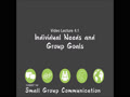 COMMST 140 • Video Lecture 4.1 • Individual Needs and Group Goals