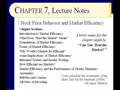 Chapter 07 - Slides 01-26 - Stock Price Behavior & Market Efficiency - Spring 2020