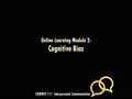 COMMST 111 • Video Lecture • Online Learning Module 2.2 • Cognitive Bias