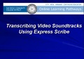 Transcribing a Soundtrack Audio File Manually Using Express Scribe