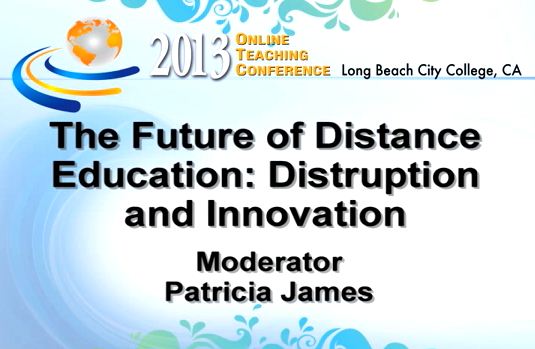 OTC13: The Future of Distance Education - Disruption and Innovation