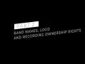Part 2: Band Names, Logo, and Recording Ownership Rights