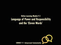 COMMST 111 • Video Lecture • Online Learning Module 9.1 • Language of Power and Responsibility and the 'Eleven Words'