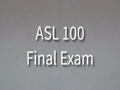 ASL 100 Final Exam on 12-19-18