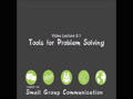 COMMST 140 • Video Lecture 8.1 • Tools for Problem Solving