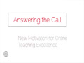 Answering the Call: New Motivation for Online Teaching Excellence