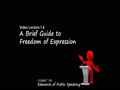 COMMST 100 • Video Lecture 1.4 • A Brief Guide to Freedom of Expression