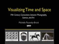 Visualizing Time & Space: 19th Century Photography