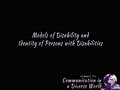 COMMST 174 • Module 2 • Models of Disability and Identity of Persons with Disabilities