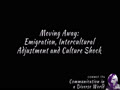 COMMST 174 • Module 8 • Moving Away: Emigration, Intercultural Adjustment and Culture Shock