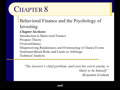 Chapter 08 - Slides 1 to 29 - Behavioral Finance and the Psychology of Investing; Technical Analysis