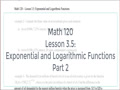 M120 Lesson 3.5: Exponential and Logarithmic...