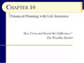 Chapter 10 - Slides 01-18 - Life Insurance: Buy Term and Invest the Difference! - Fall 2017
